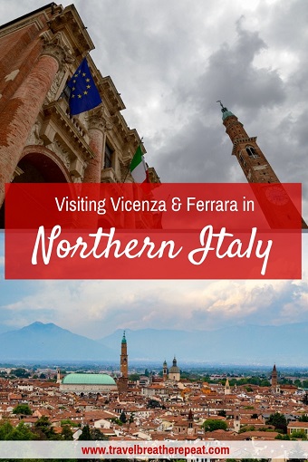 Top photo of ornate Palladian building and bottom photo of view of Vicenza; overlay reads: Visiting Vicenza and Ferrara in Northern Italy