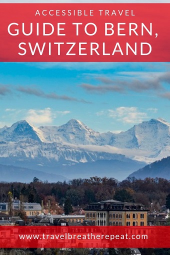 Accessible travel guide to Bern, Switzerland; things to do in Bern; #europe #travel #bern #travelinspiration #switzerland #accessibletravel #accessibility #wheelchairaccessible