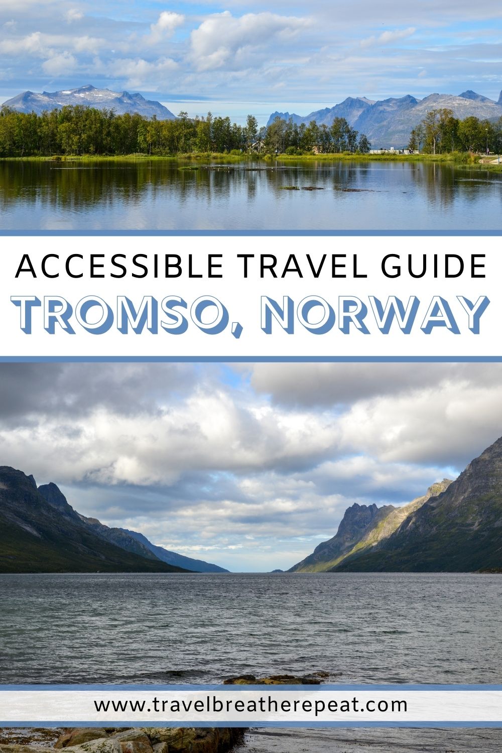 Top image: lake against a backdrop of trees and mountains; bottom image: a gorgeous fjord; text overlay: accessible travel guide Tromso, Norway